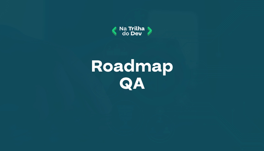 🧪 Roadmap QA Iniciante — Módulo 1 ao 4