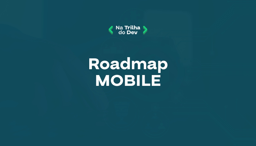 📱 Roadmap Mobile Iniciante — Módulo 1 ao 4